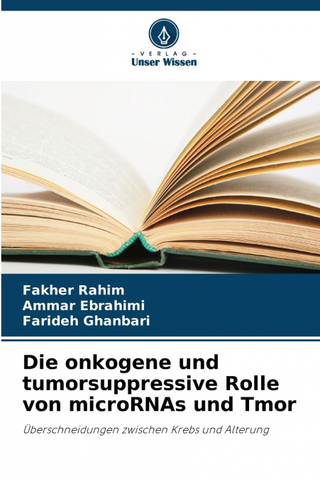 Die onkogene und tumorsuppressive Rolle von microRNAs und Tmor
