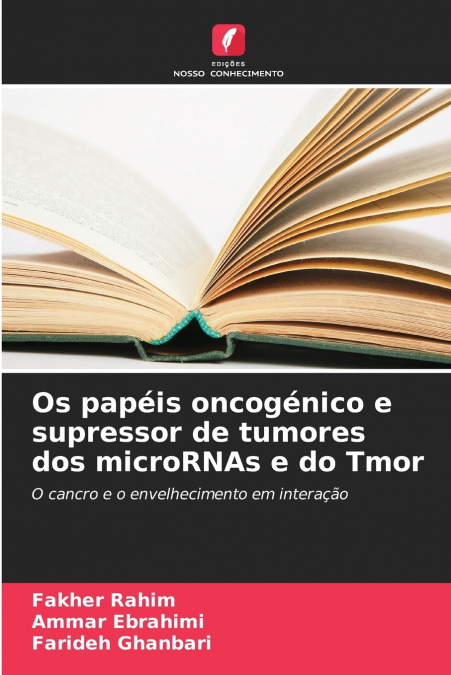 Os papéis oncogénico e supressor de tumores dos microRNAs e do Tmor