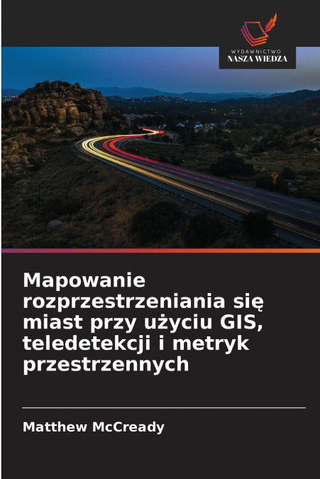 Mapowanie rozprzestrzeniania się miast przy użyciu GIS, teledetekcji i metryk przestrzennych