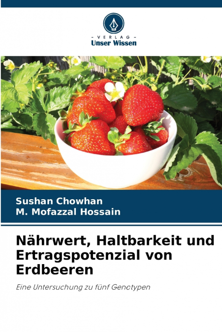 Nährwert, Haltbarkeit und Ertragspotenzial von Erdbeeren