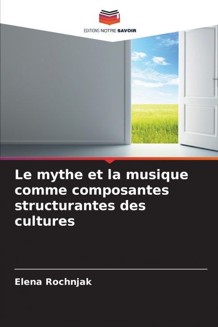 Le mythe et la musique comme composantes structurantes des cultures