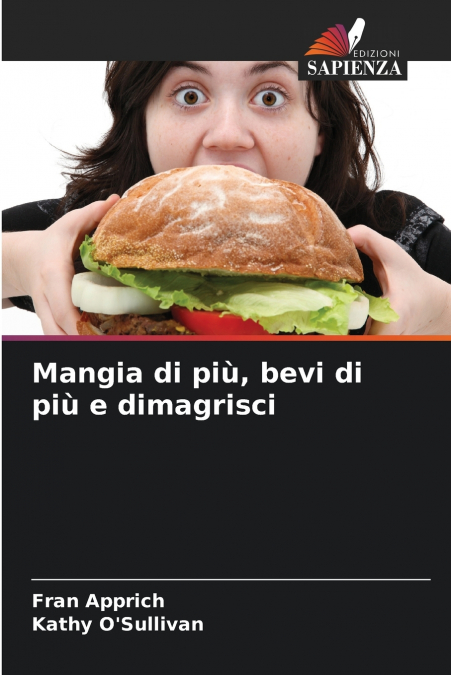 Mangia di più, bevi di più e dimagrisci