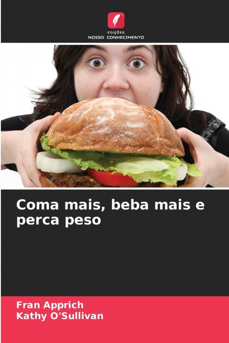 Coma mais, beba mais e perca peso