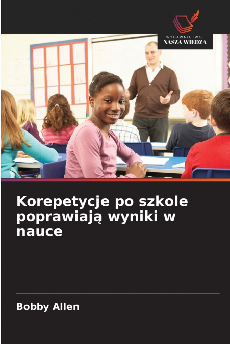Korepetycje po szkole poprawiają wyniki w nauce