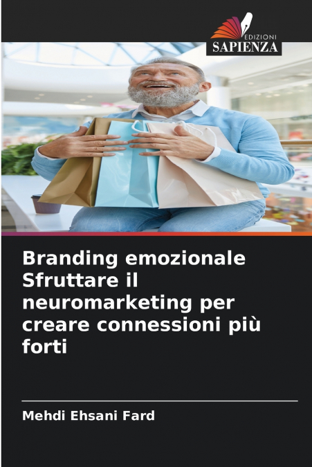 Branding emozionale Sfruttare il neuromarketing per creare connessioni più forti