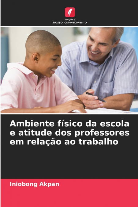 Ambiente físico da escola e atitude dos professores em relação ao trabalho