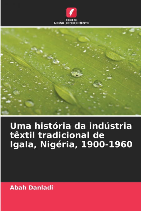 Uma história da indústria têxtil tradicional de Igala, Nigéria, 1900-1960