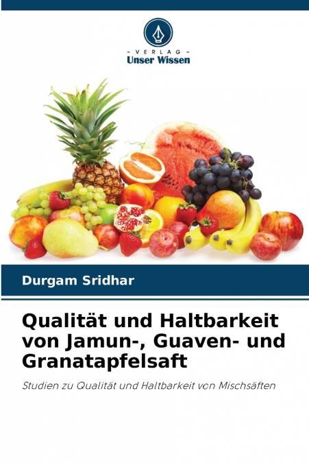 Qualität und Haltbarkeit von Jamun-, Guaven- und Granatapfelsaft