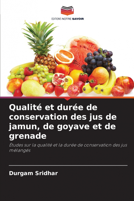 Qualité et durée de conservation des jus de jamun, de goyave et de grenade