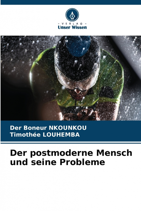 Der postmoderne Mensch und seine Probleme