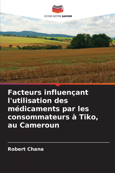 Facteurs influençant l’utilisation des médicaments par les consommateurs à Tiko, au Cameroun