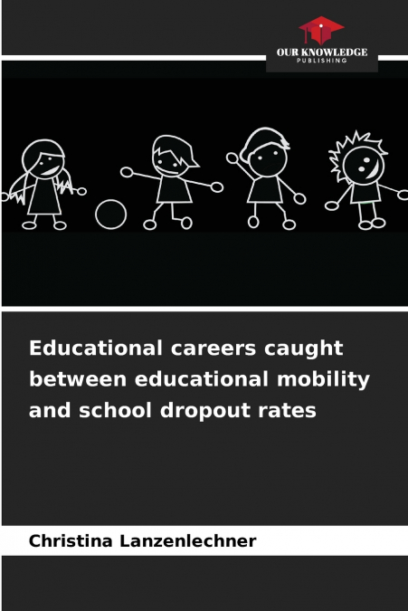 Educational careers caught between educational mobility and school dropout rates