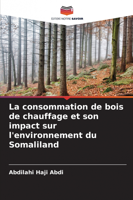La consommation de bois de chauffage et son impact sur l’environnement du Somaliland
