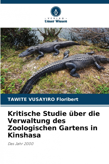 Kritische Studie über die Verwaltung des Zoologischen Gartens in Kinshasa