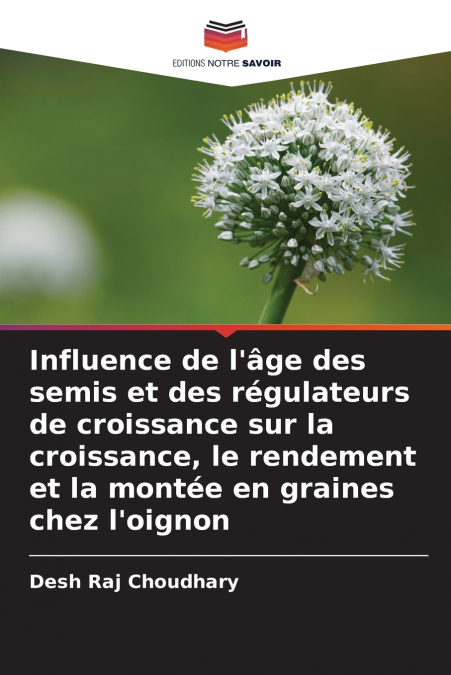 Influence de l’âge des semis et des régulateurs de croissance sur la croissance, le rendement et la montée en graines chez l’oignon