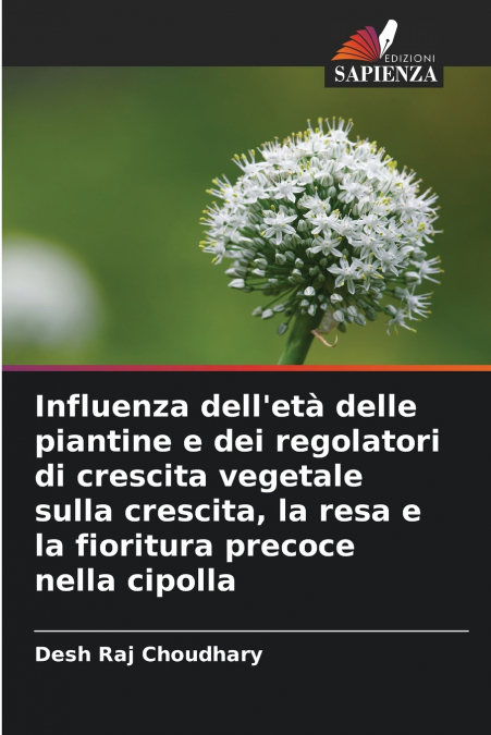 Influenza dell’età delle piantine e dei regolatori di crescita vegetale sulla crescita, la resa e la fioritura precoce nella cipolla