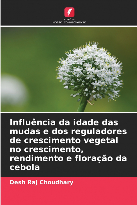 Influência da idade das mudas e dos reguladores de crescimento vegetal no crescimento, rendimento e floração da cebola