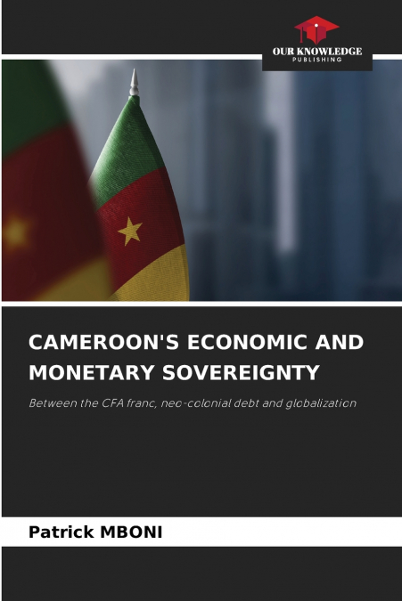 CAMEROON’S ECONOMIC AND MONETARY SOVEREIGNTY
