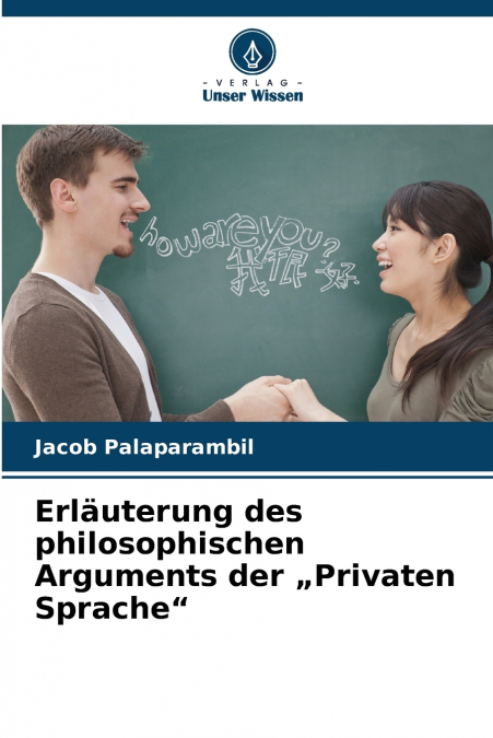 Erläuterung des philosophischen Arguments der „Privaten Sprache'