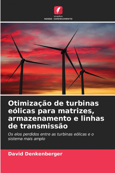 Otimização de turbinas eólicas para matrizes, armazenamento e linhas de transmissão
