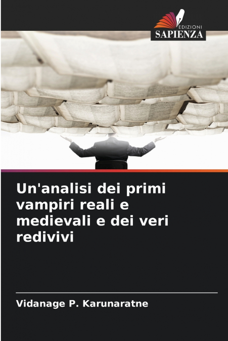Un’analisi dei primi vampiri reali e medievali e dei veri redivivi