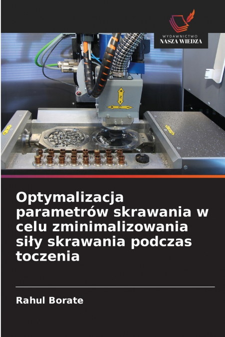 Optymalizacja parametrów skrawania w celu zminimalizowania siły skrawania podczas toczenia