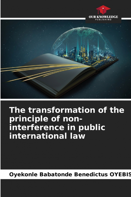 The transformation of the principle of non-interference in public international law