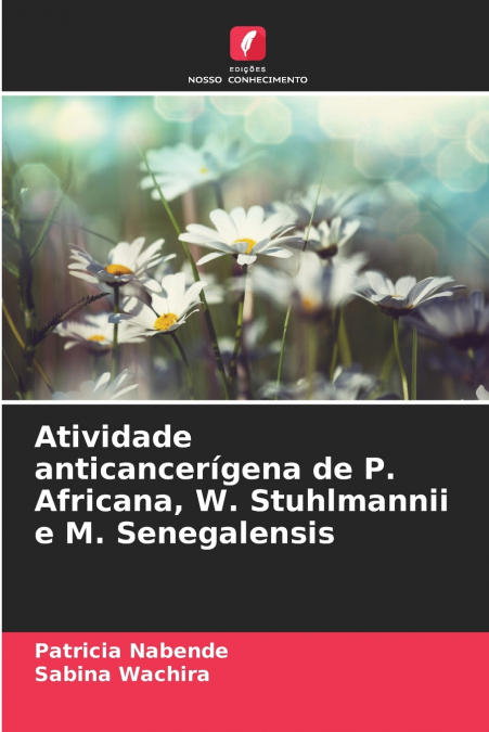 Atividade anticancerígena de P. Africana, W. Stuhlmannii e M. Senegalensis