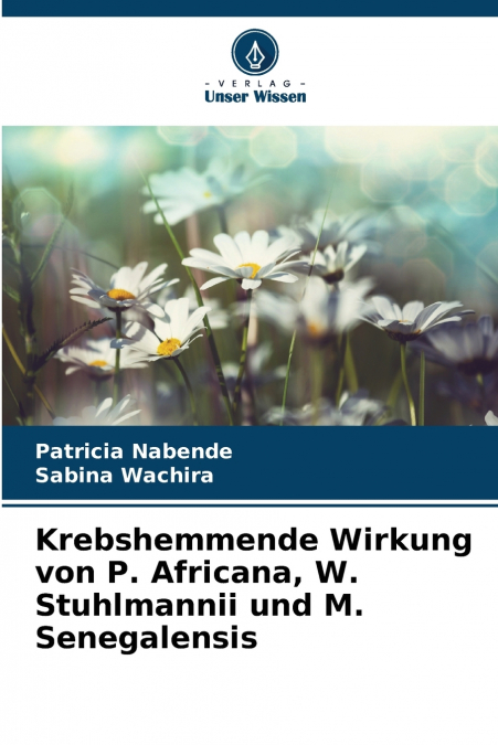 Krebshemmende Wirkung von P. Africana, W. Stuhlmannii und M. Senegalensis