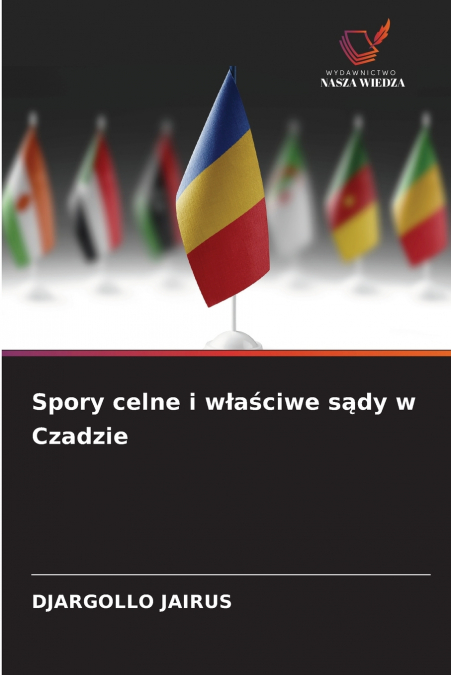 Spory celne i właściwe sądy w Czadzie