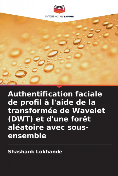 Authentification faciale de profil à l’aide de la transformée de Wavelet (DWT) et d’une forêt aléatoire avec sous-ensemble