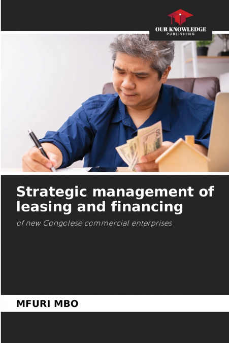Strategic management of leasing and financing