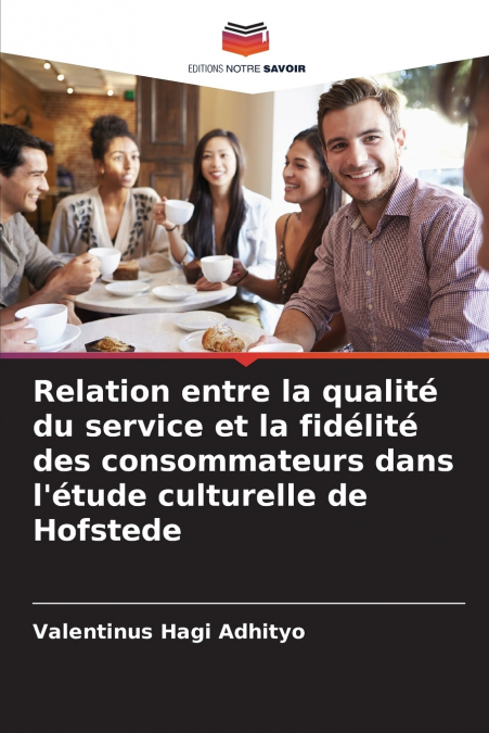 Relation entre la qualité du service et la fidélité des consommateurs dans l’étude culturelle de Hofstede