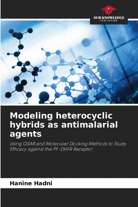 Modeling heterocyclic hybrids as antimalarial agents