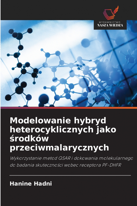 Modelowanie hybryd heterocyklicznych jako środków przeciwmalarycznych