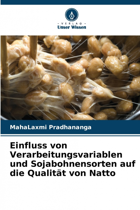 Einfluss von Verarbeitungsvariablen und Sojabohnensorten auf die Qualität von Natto