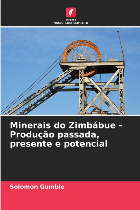 Minerais do Zimbábue - Produção passada, presente e potencial