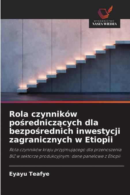 Rola czynników pośredniczących dla bezpośrednich inwestycji zagranicznych w Etiopii