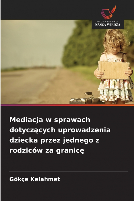 Mediacja w sprawach dotyczących uprowadzenia dziecka przez jednego z rodziców za granicę