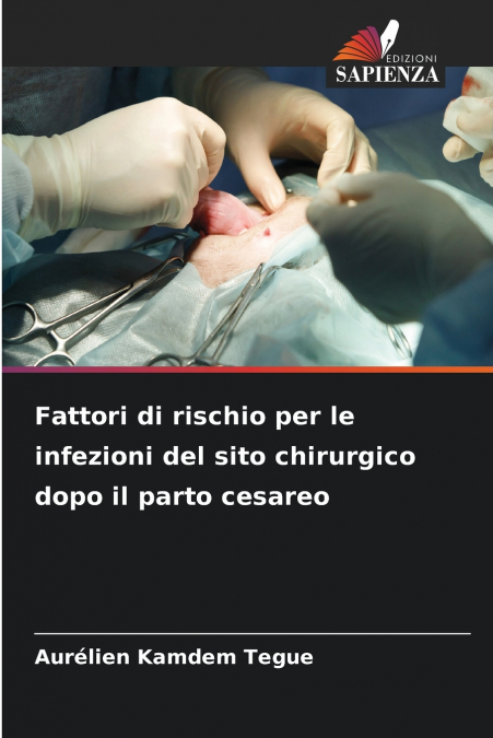 Fattori di rischio per le infezioni del sito chirurgico dopo il parto cesareo