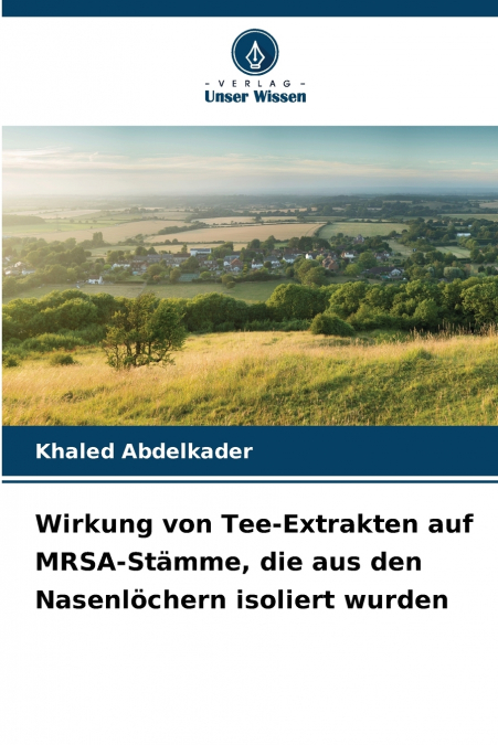 Wirkung von Tee-Extrakten auf MRSA-Stämme, die aus den Nasenlöchern isoliert wurden