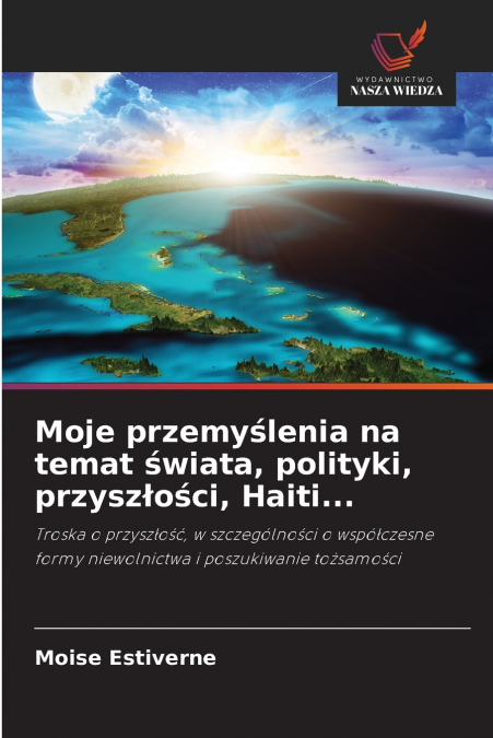 Moje przemyślenia na temat świata, polityki, przyszłości, Haiti...