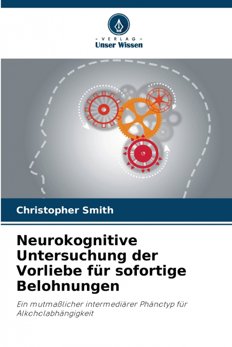 Neurokognitive Untersuchung der Vorliebe für sofortige Belohnungen