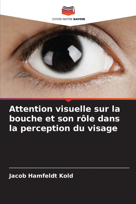 Attention visuelle sur la bouche et son rôle dans la perception du visage