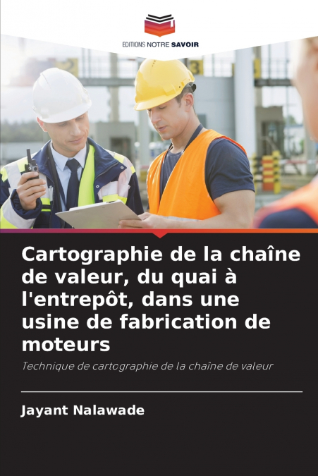 Cartographie de la chaîne de valeur, du quai à l’entrepôt, dans une usine de fabrication de moteurs