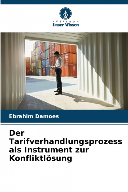 Der Tarifverhandlungsprozess als Instrument zur Konfliktlösung