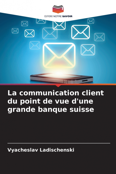 La communication client du point de vue d’une grande banque suisse