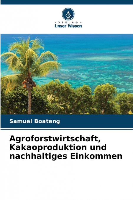 Agroforstwirtschaft, Kakaoproduktion und nachhaltiges Einkommen