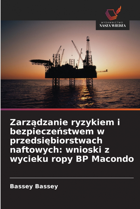 Zarządzanie ryzykiem i bezpieczeństwem w przedsiębiorstwach naftowych