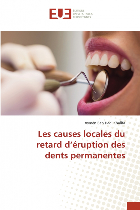 Les causes locales du retard d’éruption des dents permanentes